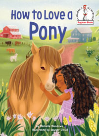 How to Love a Pony : Beginner Books - Michelle Meadows