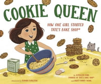 Cookie Queen : How One Girl Started TATE'S BAKE SHOP® - Kathleen King