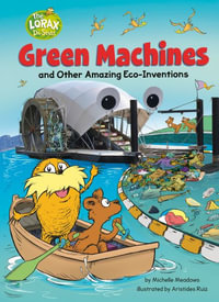 Green Machines and Other Amazing Eco-Inventions : A Dr. Seuss's the Lorax Nonfiction Book - Michelle Meadows