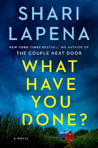 What Have You Done? - Shari Lapena