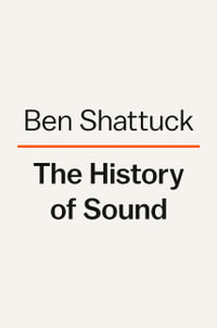 The History of Sound : Stories - Ben Shattuck