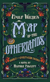 Emily Wilde's Map of the Otherlands : Emily Wilde - Heather Fawcett