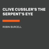 Clive Cussler the Serpent's Eye : Sam and Remi Fargo Adventure - Robin Burcell