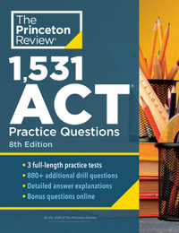 1,531 ACT Practice Questions, 8th Edition : Extra Drills & Prep for an Excellent Score - The Princeton Review