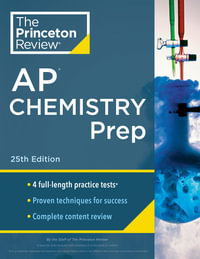 Princeton Review AP Chemistry Prep, 25th Edition : 4 Practice Tests + Complete Content Review + Strategies & Techniques - The Princeton Review