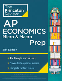 Princeton Review AP Economics Micro & Macro Prep, 21st Edition : 4 Practice Tests + Complete Content Review + Strategies & Techniques - The Princeton Review