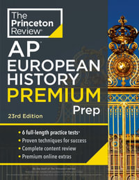 Princeton Review AP European History Premium Prep, 23rd Edition : 6 Practice Tests + Complete Content Review + Strategies & Techniques - The Princeton Review