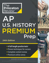 Princeton Review AP U.S. History Premium Prep, 24th Edition : 6 Practice Tests + Complete Content Review + Strategies & Techniques - The Princeton Review