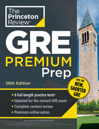 Princeton Review GRE Premium Prep, 36th Edition : 6 Practice Tests + Review & Techniques + Online Tools - The Princeton Review