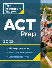 Princeton Review ACT Prep, 2025 : 6 Practice Tests + Content Review + Strategies - The Princeton Review