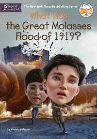 What Was the Great Molasses Flood of 1919? : What Was? - Kirsten Anderson