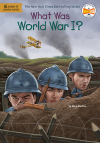 What Was World War I? : What Was? - Nico Medina