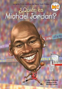 Quien es Michael Jordan? : ï¿½quiï¿½n Fue? - Kirsten Anderson