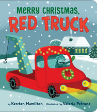 Merry Christmas, Red Truck : Red Truck and Friends - Kersten Hamilton