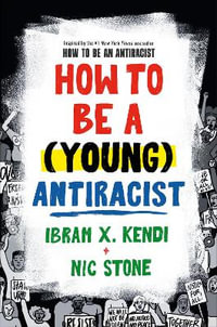 How to Be a (Young) Antiracist - Ibram X. Kendi