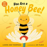 You Are a Honey Bee! : Meet Your World - Laurie Ann Thompson