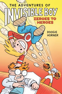 The Adventures of Invisible Boy : Zeroes to Heroes - Doogie Horner