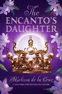 The Encanto's Daughter : The Encanto's Daughter - Melissa de la Cruz