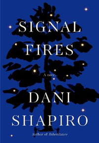 Signal Fires - Dani Shapiro