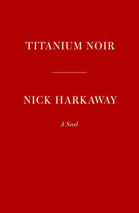 Titanium Noir - Nick Harkaway