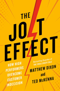 The JOLT Effect : How High Performers Overcome Customer Indecision - Ted McKenna