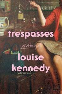 Trespasses - Louise Kennedy