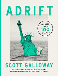 Adrift : America in 100 Charts - Scott Galloway