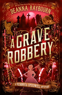 A Grave Robbery : Veronica Speedwell Mysteries - DEANNA RAYBOURN