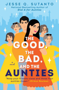 The Good, the Bad, and the Aunties : Aunties - Jesse Q. Sutanto