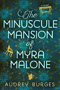 The Minuscule Mansion of Myra Malone - Audrey Burges