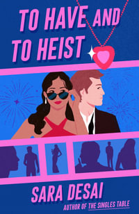 To Have and to Heist - Sara Desai