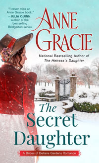 The Secret Daughter : Brides of Bellaire Gardens - Anne Gracie