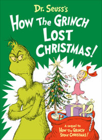 Dr. Seuss's How the Grinch Lost Christmas! : Classic Seuss - Alastair Heim