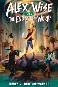 Alex Wise vs. the End of the World : Alex Wise - Terry J. Benton-Walker