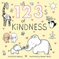 123s of Kindness : Books of Kindness - Patricia Hegarty