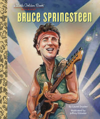 Bruce Springsteen A Little Golden Book Biography : A Little Golden Book Biography - Jeffrey Ebbeler