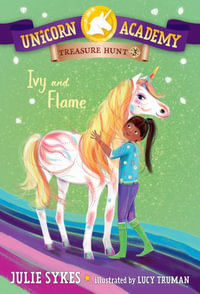 Unicorn Academy Treasure Hunt #3 : Ivy and Flame - Julie Sykes