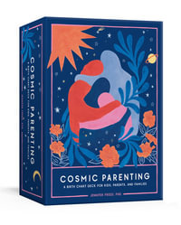 Cosmic Parenting : A Birth Chart Deck for Kids, Parents, and Families: 80 Astrology Cards - Jennifer Freed, PhD