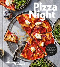 Pizza Night : Deliciously Doable Recipes for Pizza and Salad - Alexandra Stafford