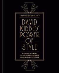 David Kibbe's Power of Style : A Guided Journey to Help You Discover Your Authentic Style - David Kibbe