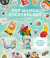 Pop Manga Stickerology : A Surreal Safari of 250+ Cute and Quirky Stickers - Camilla D'Errico