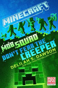 Minecraft Mob Squad Don't Fear the Creeper : An Official Minecraft Novel - Delilah S. Dawson