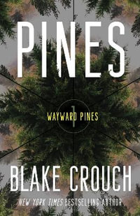 Pines : Wayward Pines: 1 - Blake Crouch