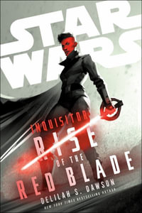 Star Wars : Inquisitor: Rise of the Red Blade - Delilah S. Dawson