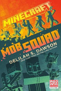 Minecraft Mob Squad : An Official Minecraft Novel - Delilah S. Dawson