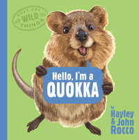 Hello, I'm a Quokka (Meet the Wild Things, Book 3) : Meet the Wild Things - John Rocco