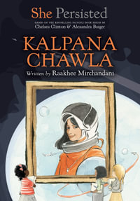 She Persisted : Kalpana Chawla - Chelsea Clinton