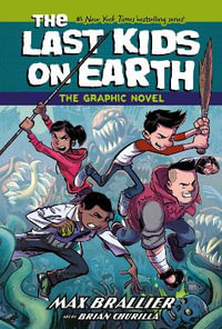 The Last Kids on Earth : The Graphic Novel - Max Brallier