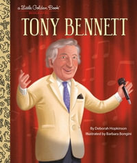 Tony Bennett : A Little Golden Book Biography (EBK) - Deborah Hopkinson