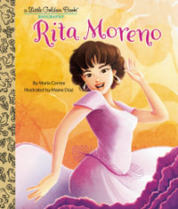 LGB Rita Moreno : A Little Golden Book Biography - Maria Correa